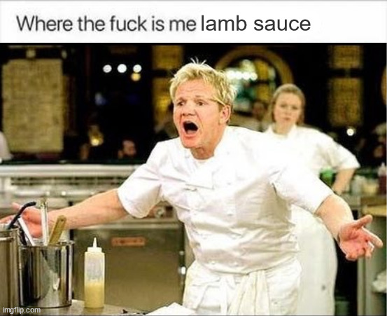 lamb sauce | made w/ Imgflip meme maker