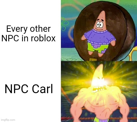 Weak Patrick vs. Strong Patrick | Every other NPC in roblox; NPC Carl | image tagged in weak patrick vs strong patrick,npc meme,roblox,gaming | made w/ Imgflip meme maker