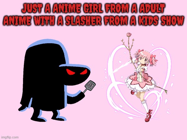 JUST A ANIME GIRL FROM A ADULT ANIME WITH A SLASHER FROM A KIDS SHOW | image tagged in spongebob,magica madoka,manga anime netflix adaption,slashers,kawaii | made w/ Imgflip meme maker