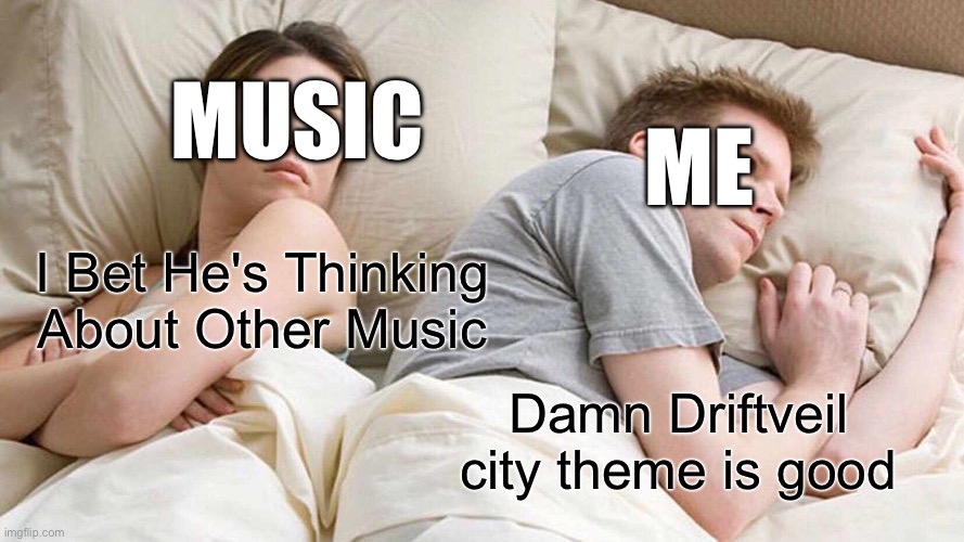 I Bet He's Thinking About Other Women Meme | MUSIC; ME; I Bet He's Thinking About Other Music; Damn Driftveil city theme is good | image tagged in memes,i bet he's thinking about other women | made w/ Imgflip meme maker