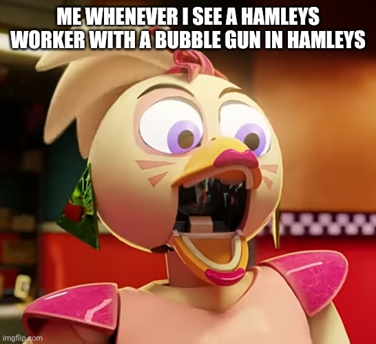 and that is me whenever I see a Hamleys worker holding a bubble gun in Hamleys | ME WHENEVER I SEE A HAMLEYS WORKER WITH A BUBBLE GUN IN HAMLEYS | image tagged in lol,lol so funny,memes,funny,funny memes,meme | made w/ Imgflip meme maker