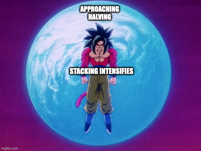 APPROACHING HALVING; STACKING INTENSIFIES | made w/ Imgflip meme maker