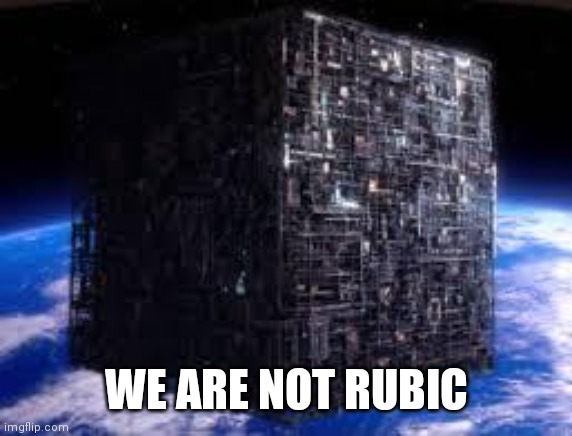 borg cube | WE ARE NOT RUBIC | image tagged in borg cube | made w/ Imgflip meme maker