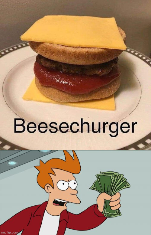 mmm yes only at kurger bing | image tagged in memes,shut up and take my money fry,food for thought | made w/ Imgflip meme maker