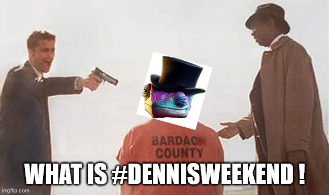 Whats in the box Dennis! | WHAT IS #DENNISWEEKEND ! | image tagged in what's in the box,dennis,all is dennis,42 | made w/ Imgflip meme maker