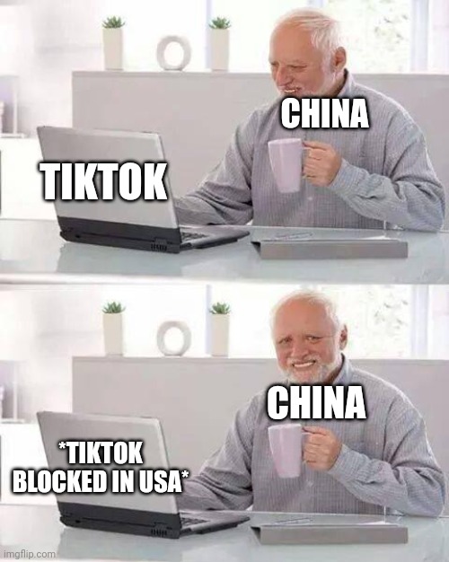 TikTok blocked in Montana | CHINA; TIKTOK; CHINA; *TIKTOK BLOCKED IN USA* | image tagged in memes,hide the pain harold,tiktok,china,usa | made w/ Imgflip meme maker