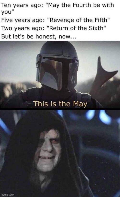 The May | image tagged in emperor palpatine,may the 4th,sith,revenge of the sith,return of thesith | made w/ Imgflip meme maker