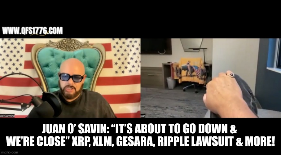 Juan O’ Savin: "It’s About to Go Down &  We’re Close” XRP, XLM, GESARA, Ripple Lawsuit & More!  (Video) 