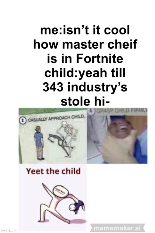 yeet and delete | image tagged in halo,fortnite,yeet the child,yeet | made w/ Imgflip meme maker