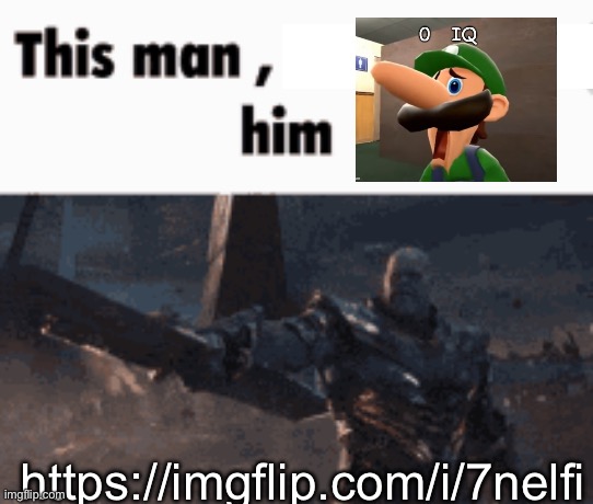 This man, _____ him | https://imgflip.com/i/7nelfi | image tagged in this man _____ him | made w/ Imgflip meme maker