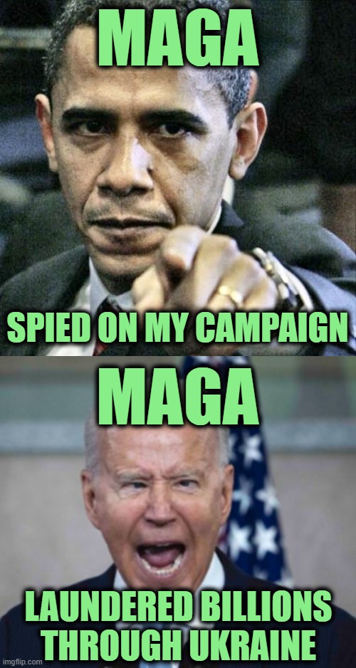 MAGA SPIED ON MY CAMPAIGN MAGA LAUNDERED BILLIONS THROUGH UKRAINE | image tagged in memes,pissed off obama,biden scream | made w/ Imgflip meme maker