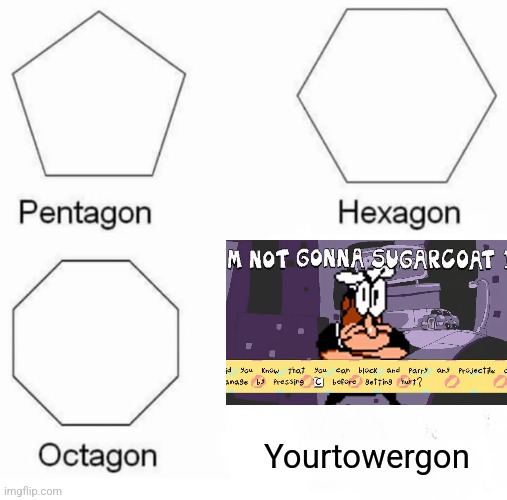 Boo | Yourtowergon | image tagged in memes,pentagon hexagon octagon,pizza tower,peppino | made w/ Imgflip meme maker
