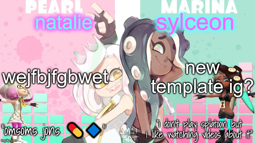 nat and sylc 2nd | new template ig? wejfbjfgbwet | image tagged in nat and sylc 2nd | made w/ Imgflip meme maker