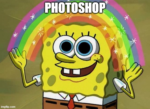 Imagination Spongebob Meme | PHOTOSHOP | image tagged in memes,imagination spongebob | made w/ Imgflip meme maker