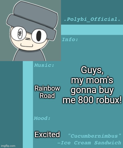 Update: I changed my avatar on Roblox with some things I bought | Guys, my mom's gonna buy me 800 robux! Rainbow Road; Excited | image tagged in idk,stuff,s o u p,carck | made w/ Imgflip meme maker