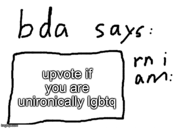 comment if you are straight | upvote if you are unironically lgbtq | image tagged in official badlydrawnaxolotl announcement temp | made w/ Imgflip meme maker