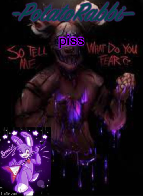 PotatoRabbit Bonnie template | piss | image tagged in potatorabbit bonnie template | made w/ Imgflip meme maker
