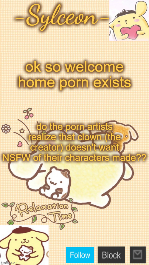 also wally's kinda ugly why do they simp | ok so welcome home porn exists; do the porn artists realize that clown (the creator) doesn't want NSFW of their characters made?? | image tagged in him 333 | made w/ Imgflip meme maker