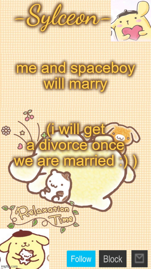 him <333 | me and spaceboy will marry; (i will get a divorce once we are married :) ) | image tagged in him 333 | made w/ Imgflip meme maker