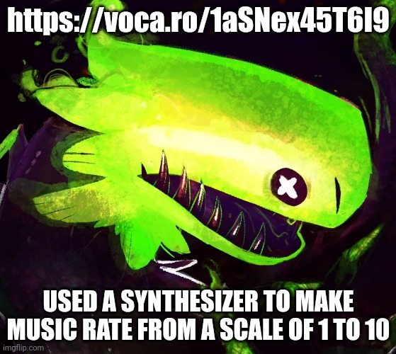 Æ | https://voca.ro/1aSNex45T6I9; USED A SYNTHESIZER TO MAKE MUSIC RATE FROM A SCALE OF 1 TO 10 | image tagged in rain world green lizard | made w/ Imgflip meme maker