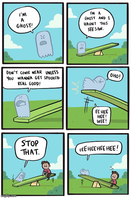 Ghost | image tagged in ghosts,ghost,seesaw,comics,comics/cartoons,comic | made w/ Imgflip meme maker
