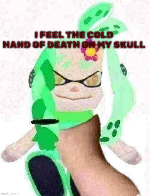 Ok | I FEEL THE COLD HAND OF DEATH ON MY SKULL | image tagged in ok | made w/ Imgflip meme maker