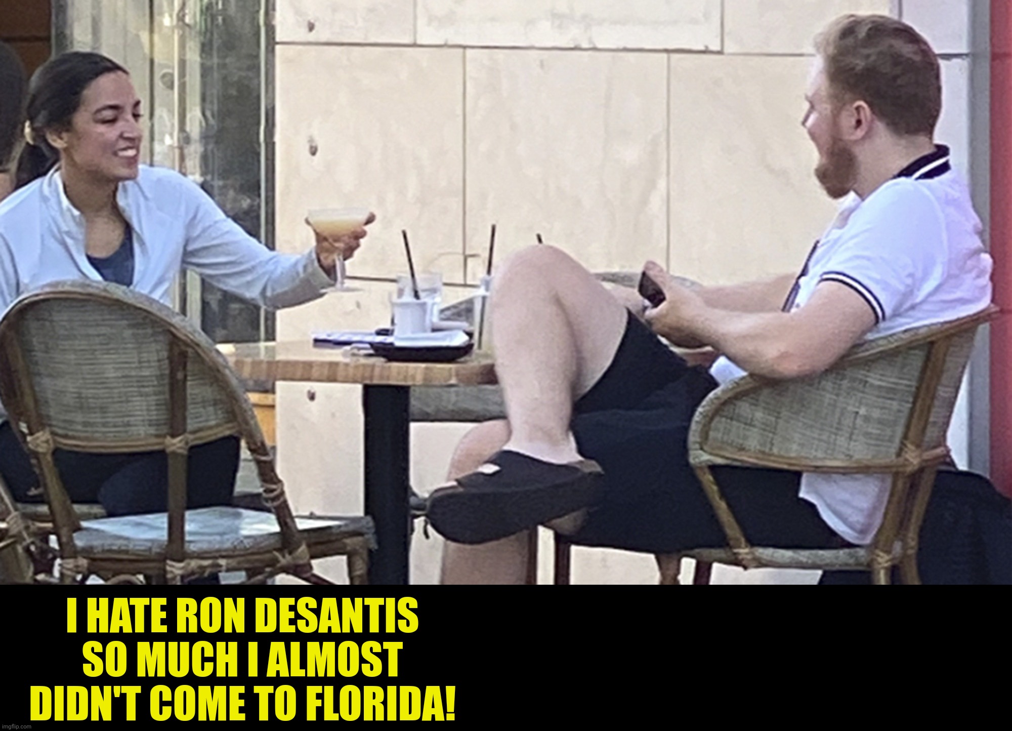 I HATE RON DESANTIS SO MUCH I ALMOST DIDN'T COME TO FLORIDA! | made w/ Imgflip meme maker