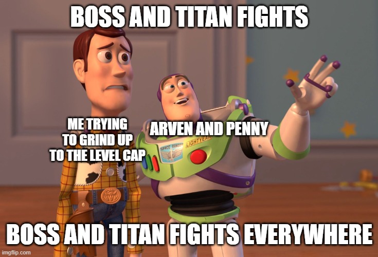 My Nuzlocke be like: | BOSS AND TITAN FIGHTS; ME TRYING TO GRIND UP TO THE LEVEL CAP; ARVEN AND PENNY; BOSS AND TITAN FIGHTS EVERYWHERE | image tagged in memes,x x everywhere,pokemon,toy story | made w/ Imgflip meme maker