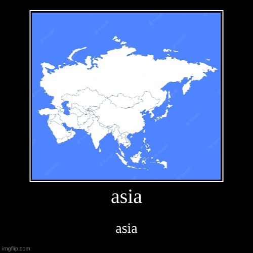 asia | asia | image tagged in funny,demotivationals | made w/ Imgflip demotivational maker