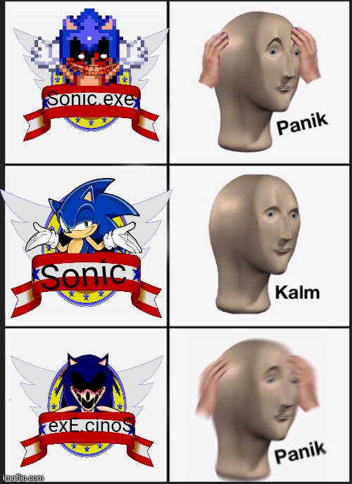 Sonic.EXE meme | Sonic.exe; Sonic; exE.cinoS | image tagged in memes,panik kalm panik,sonic exe,sonic the hedgehog | made w/ Imgflip meme maker