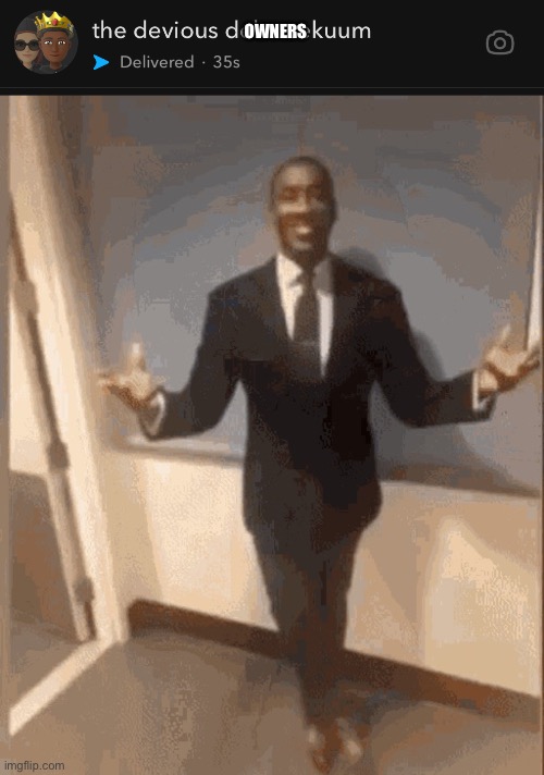 OWNERS | image tagged in smiling black guy in suit | made w/ Imgflip meme maker