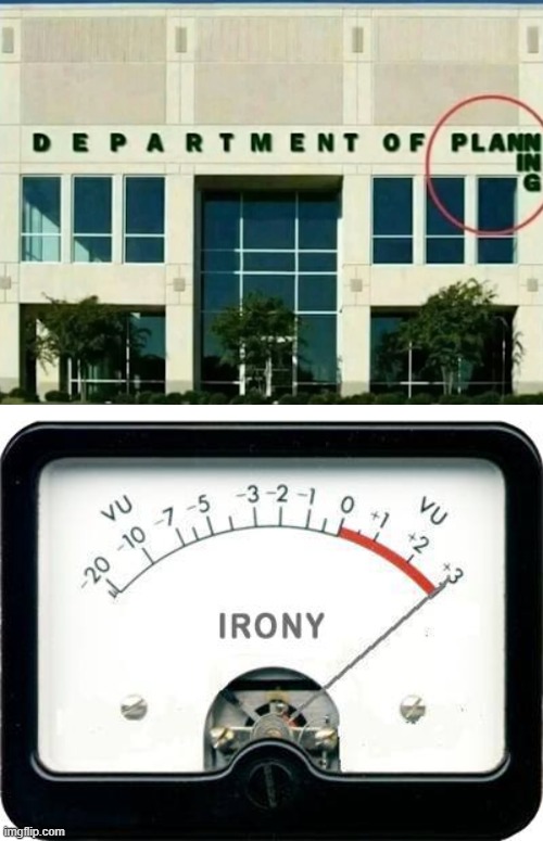 Irony Meter | image tagged in irony meter,department,planning,bruh | made w/ Imgflip meme maker