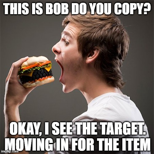 The Stakeout | THIS IS BOB DO YOU COPY? OKAY, I SEE THE TARGET. MOVING IN FOR THE ITEM | image tagged in fast food,food,why is the fbi here,fbi,i need it | made w/ Imgflip meme maker