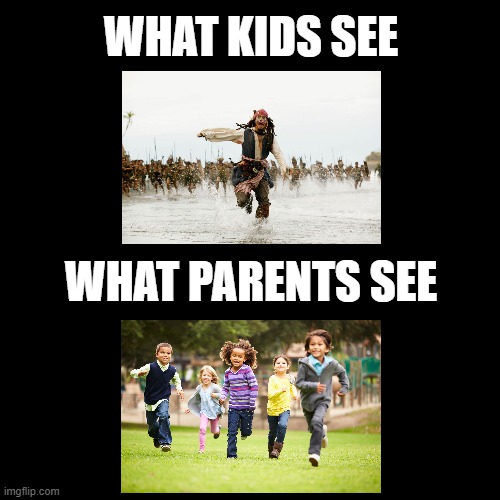 True Story. | WHAT KIDS SEE; WHAT PARENTS SEE | image tagged in what adults see what kids see,cute,relatable | made w/ Imgflip meme maker