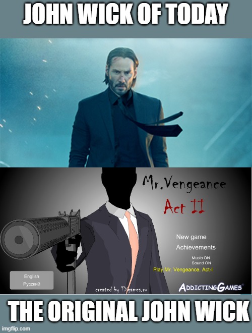 ogs remember this game | JOHN WICK OF TODAY; THE ORIGINAL JOHN WICK | image tagged in memes,funny | made w/ Imgflip meme maker