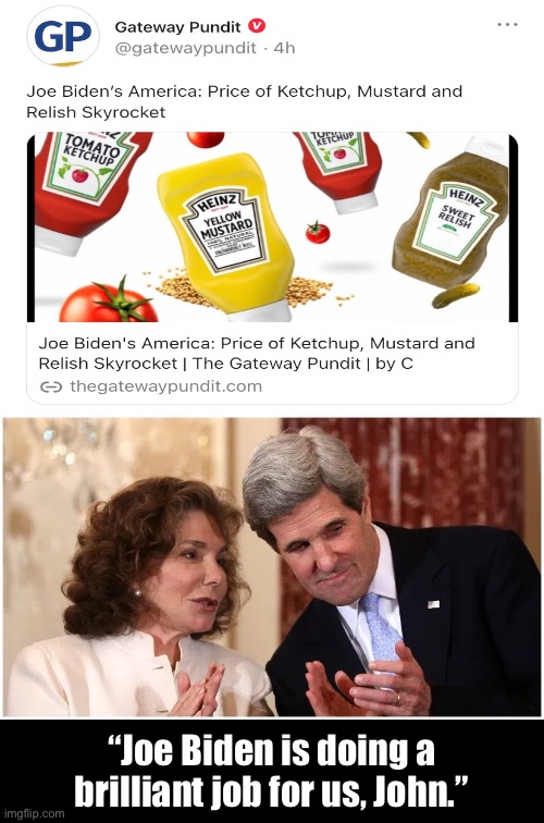 Joe Biden works hard for John Kerry & his wife. | “Joe Biden is doing a brilliant job for us, John.” | image tagged in joe biden,biden,democrat party,prices,john kerry,communists | made w/ Imgflip meme maker