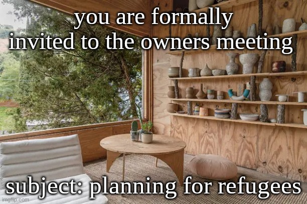 you are formally invited to the owners meeting; subject: planning for refugees | made w/ Imgflip meme maker