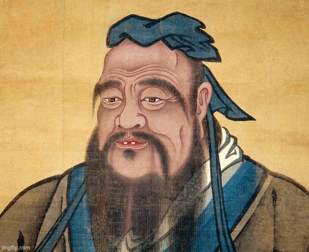 Confucius | image tagged in confucius | made w/ Imgflip meme maker