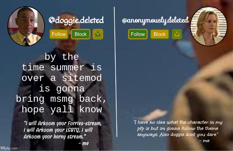 doggie and del shared template | by the time summer is over a sitemod is gonna bring msmg back, hope yall know | image tagged in doggie and del shared template | made w/ Imgflip meme maker