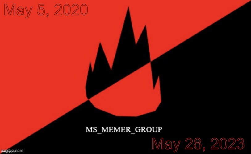 MS memer group flag | May 5, 2020; May 28, 2023 | image tagged in ms memer group flag | made w/ Imgflip meme maker