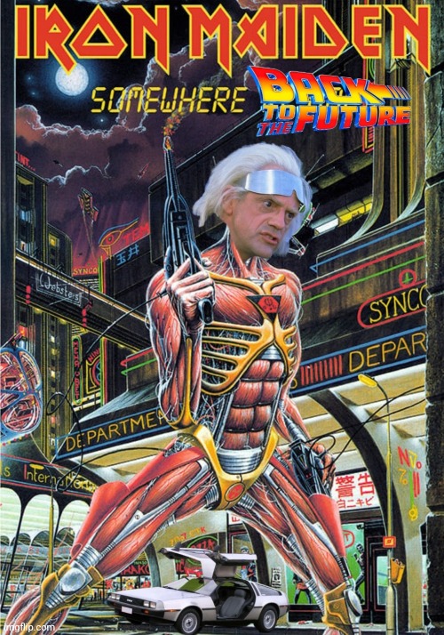 Where we're going, there ARE no Wasted Years! | image tagged in iron maiden,back to the future,doc brown,eddie,time travel,heavy metal | made w/ Imgflip meme maker