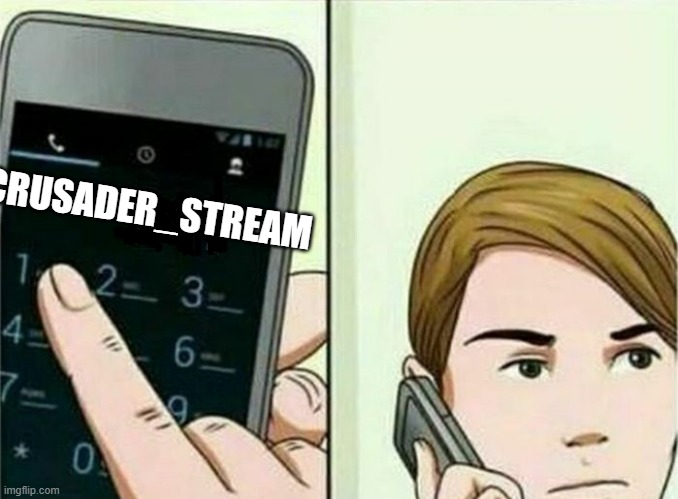 Calling 911 | CRUSADER_STREAM | image tagged in calling 911 | made w/ Imgflip meme maker