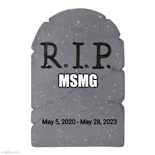 Hai | MSMG; May 5, 2020 - May 28, 2023 | image tagged in tombstone | made w/ Imgflip meme maker