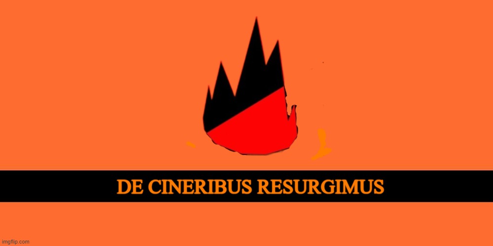 MSMG Refugee Flag | DE CINERIBUS RESURGIMUS | made w/ Imgflip meme maker