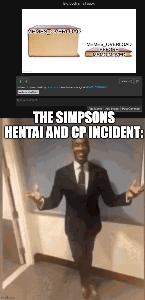 idk if this counted as lore to this stream | THE SIMPSONS HENTAI AND CP INCIDENT: | image tagged in smiling black guy in suit | made w/ Imgflip meme maker