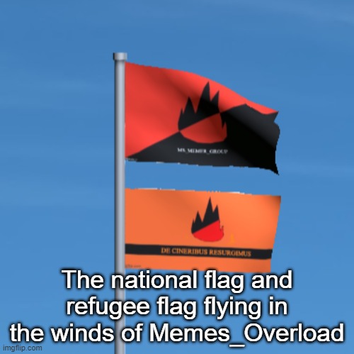 The national flag and refugee flag flying in the winds of Memes_Overload | made w/ Imgflip meme maker