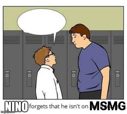 Stephen forgets he isn't on the internet | MSMG NINO | image tagged in stephen forgets he isn't on the internet | made w/ Imgflip meme maker