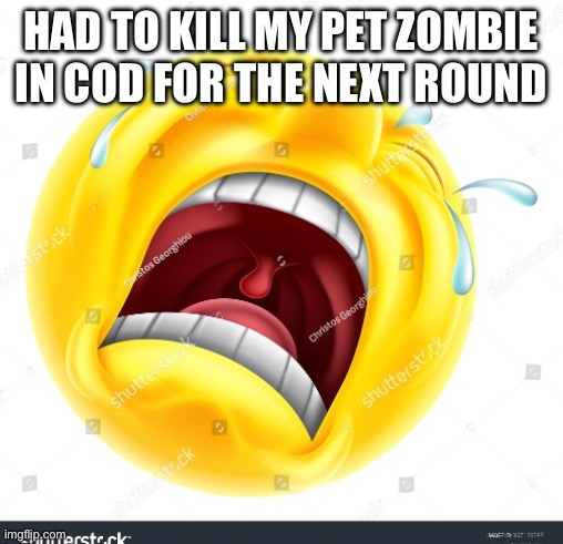 Hard Loss | HAD TO KILL MY PET ZOMBIE IN COD FOR THE NEXT ROUND | made w/ Imgflip meme maker