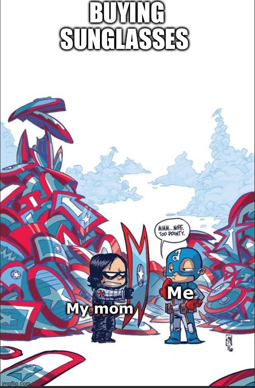 BUYING SUNGLASSES; Me; My mom | made w/ Imgflip meme maker