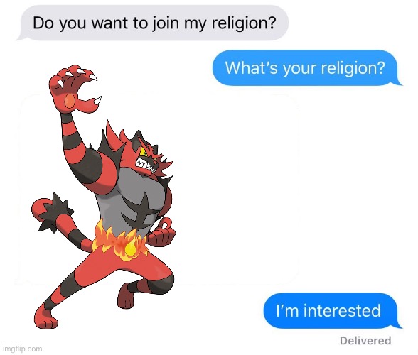 Praise the Fire tiger wrestler! | image tagged in whats your religion,pokemon | made w/ Imgflip meme maker